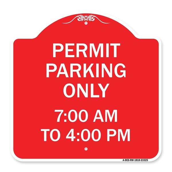 Signmission Permit Parking 7-00 Am to 4-00 Pm, Red & White Aluminum Architectural Sign, 18" x 18", RW-1818-23325 A-DES-RW-1818-23325 - main